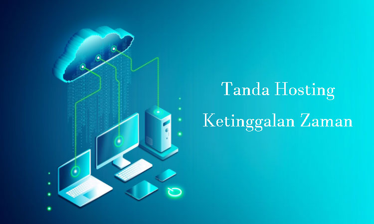 Tanda Hosting Sudah Ketinggalan Zaman
